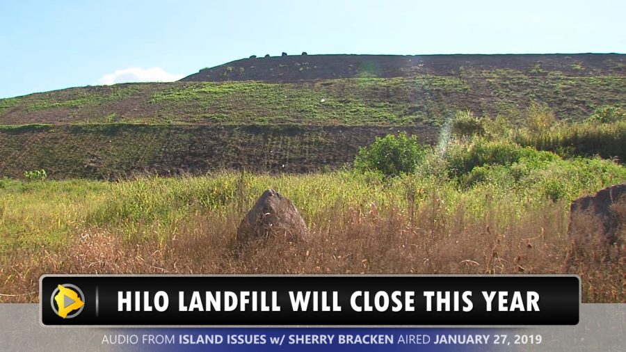 VIDEO: Hilo Landfill To Close This Year